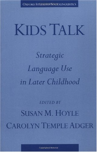 Kids Talk: Strategic Language Use in Later Childhood (Oxford Studies in Sociolinguistics)
