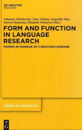 Form and Function in Language Research: Papers in Honour of Christian Lehmann (Trends in Linguistics, Studies and Monographs, 210)
