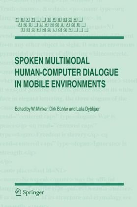 Spoken Multimodal Human-Computer Dialogue in Mobile Environments (Text, Speech and Language Technology)
