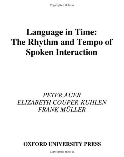 Language in Time: The Rhythm and Tempo of Spoken Interaction (Oxford Studies in Sociolinguistics)