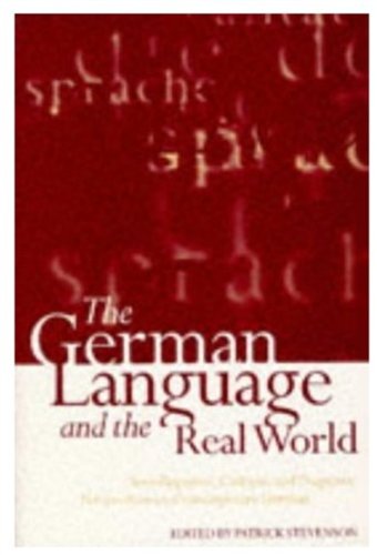 The German Language and the Real World: Sociolinguistic, Cultural, and Pragmatic Perspectives on Contemporary German (Revised Edition)