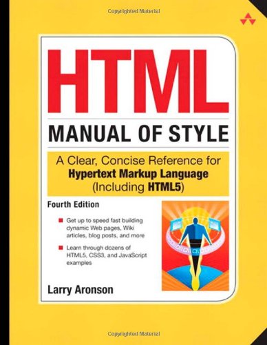 HTML Manual of Style: A Clear, Concise Reference for Hypertext Markup Language (including HTML5), Fourth Edition (4th Edition)