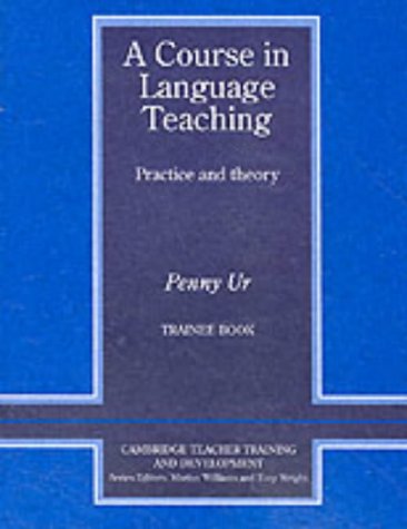 A Course in Language Teaching Trainee Book (Cambridge Teacher Training and Development)