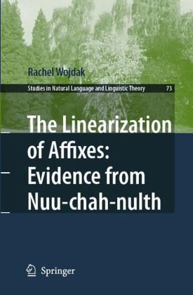 The Linearization of Affixes: Evidence from Nuu-chah-nulth (Studies in Natural Language and Linguistic Theory)