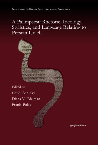 A Palimpsest: Rhetoric, Ideology, Stylistics, and Language Relating to Persian Israel