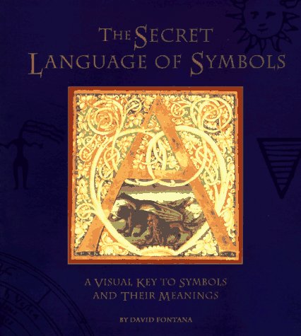 The Secret Language of Symbols: A Visual Key to Symbols Their Meanings