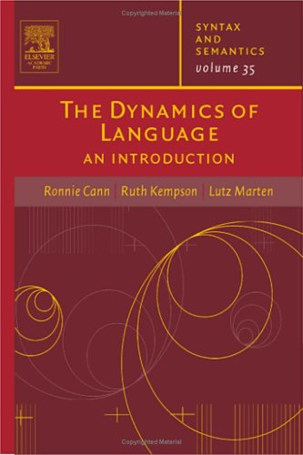 The Dynamics of Language, Volume 35: An Introduction (Syntax and Semantics)