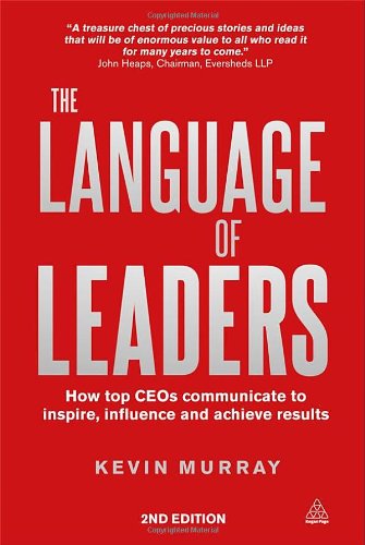 The Language of Leaders: How Top CEOs Communicate to Inspire, Influence and Achieve Results