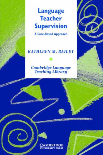 Language Teacher Supervision: A Case-Based Approach (Cambridge Language Teaching Library)