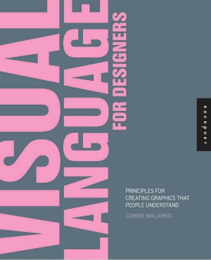 Visual Language for Designers  Principles for Creating Graphics that People Understand