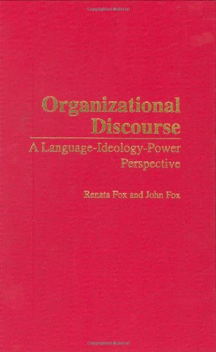 Organizational discourse : a language-ideology-power perspective