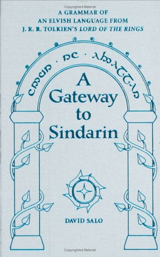A Gateway To Sindarin: A Grammar of an Elvish Language from J.R.R. Tolkiens Lord of the Rings