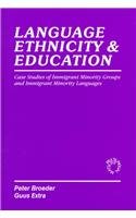 Language, ethnicity & Education: Case Studies On Immigrant Minority Groups and Immigrant Minority Languages (Multilingual Matters)
