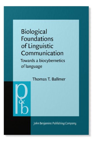 Biological Foundations of Linguistic Communication: Towards a Biocybernetics of Language