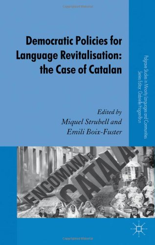 Democratic Policies for Language Revitalisation: The Case of Catalan (Palgrave Studies in Minority Languages and Communities)