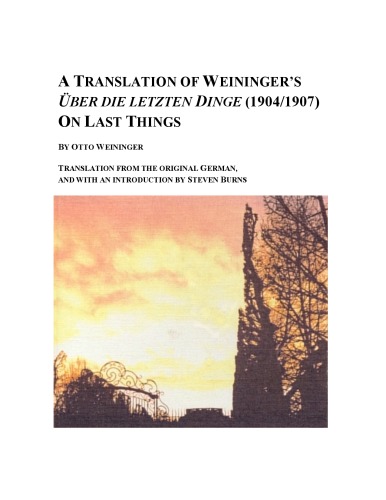 A Translation of Weiningers Uber Die Letzten Dinge, 1904-1907,  On Last Things (Studies in German Language and Literature, V. 28)