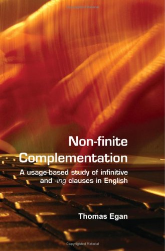Non-finite complementation: A usage-based study of infinitive and -ing clauses in English (Language & Computers)