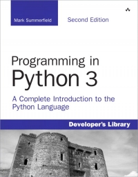 Programming in Python 3, 2nd Edition: A Complete Introduction to the Python Language
