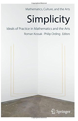 Simplicity: Ideals of Practice in Mathematics and the Arts