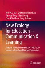 New Ecology for Education — Communication X Learning: Selected Papers from the HKAECT-AECT 2017 Summer International Research Symposium