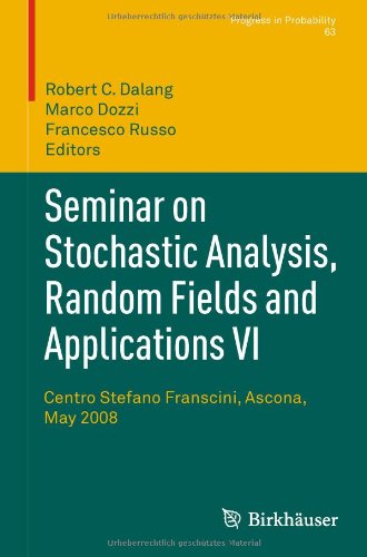 Seminar on Stochastic Analysis, Random Fields and Applications VI: Centro Stefano Franscini, Ascona, May 2008