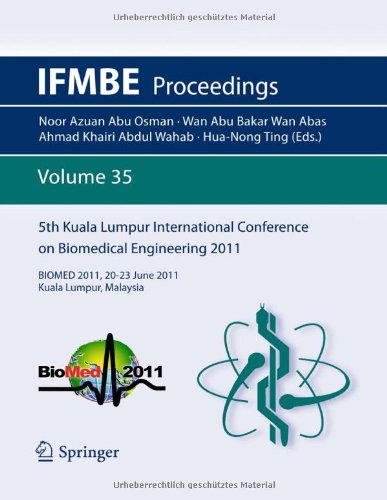 5th Kuala Lumpur International Conference on Biomedical Engineering 2011: (BIOMED 2011) 20-23 June 2011, Kuala Lumpur, Malaysia