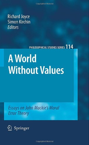 A World Without Values: Essays on John Mackies Moral Error Theory