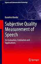 Subjective Quality Measurement of Speech: Its Evaluation, Estimation and Applications