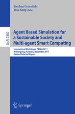 Agent Based Simulation for a Sustainable Society and Multi-agent Smart Computing: International Workshops, PRIMA 2011, Wollongong, Australia, November