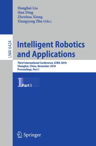 Intelligent Robotics and Applications: Third International Conference, ICIRA 2010, Shanghai, China, November 10-12, 2010. Proceedings, Part I