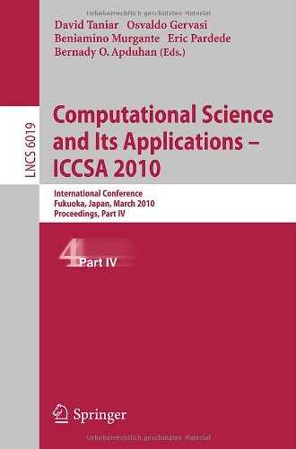 Computational Science and Its Applications – ICCSA 2010: International Conference, Fukuoka, Japan, March 23-26, 2010, Proceedings, Part IV