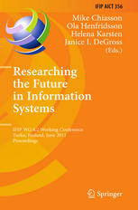 Researching the Future in Information Systems: IFIP WG 8.2 Working Conference, Turku, Finland, June 6-8, 2011. Proceedings