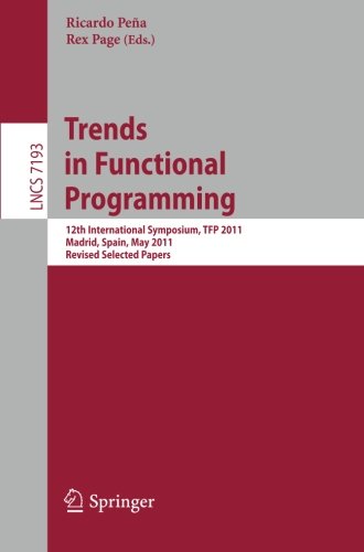 Trends in Functional Programming: 12th International Symposium, TFP 2011, Madrid, Spain, May 16-18, 2011, Revised Selected Papers