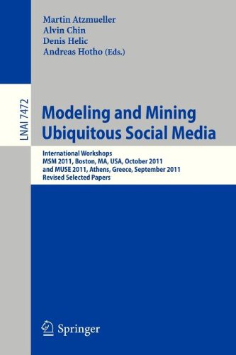 Modeling and Mining Ubiquitous Social Media: International Workshops MSM 2011, Boston, MA, USA, October 9, 2011, and MUSE 2011, Athens, Greece, Septem