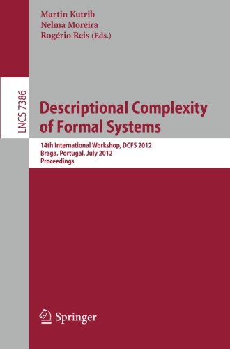 Descriptional Complexity of Formal Systems: 14th International Workshop, DCFS 2012, Braga, Portugal, July 23-25, 2012. Proceedings
