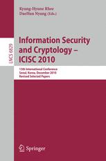 Information Security and Cryptology - ICISC 2010: 13th International Conference, Seoul, Korea, December 1-3, 2010, Revised Selected Papers