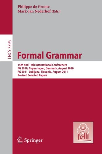Formal Grammar: 15th and 16th International Conferences, FG 2010, Copenhagen, Denmark, August 2010, FG 2011, Ljubljana, Slovenia, August 2011, Revised