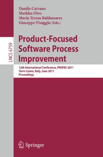Product-Focused Software Process Improvement: 12th International Conference, PROFES 2011, Torre Canne, Italy, June 20-22, 2011. Proceedings