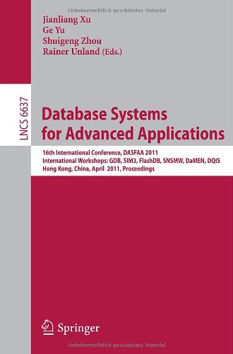 Database Systems for Adanced Applications: 16th International Conference, DASFAA 2011, International Workshops: GDB, SIM3, FlashDB, SNSMW, DaMEN, DQIS