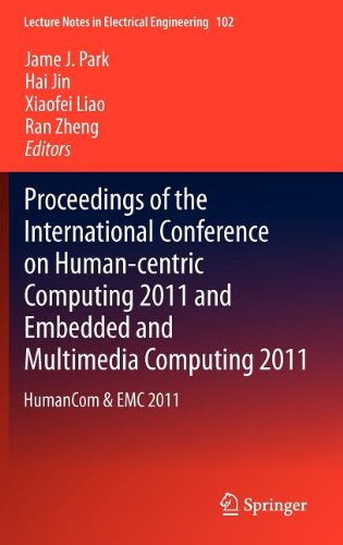 Proceedings of the International Conference on Human-centric Computing 2011 and Embedded and Multimedia Computing 2011: HumanCom & EMC 2011