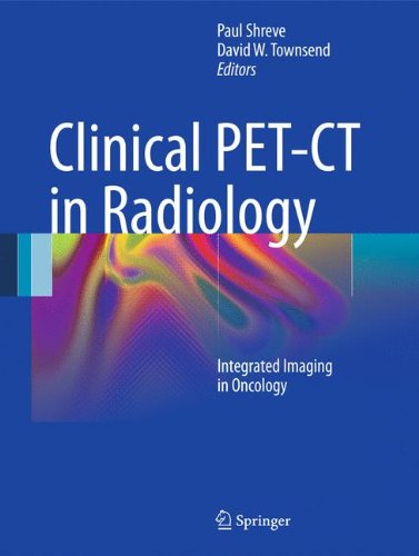 Clinical PET-CT in Radiology: Integrated Imaging in Oncology