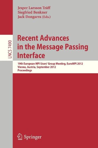 Recent Advances in the Message Passing Interface: 19th European MPI Users’ Group Meeting, EuroMPI 2012, Vienna, Austria, September 23-26, 2012. Procee