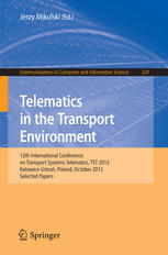 Telematics in the Transport Environment: 12th International Conference on Transport Systems Telematics, TST 2012, Katowice-Ustroń, Poland, October 10–
