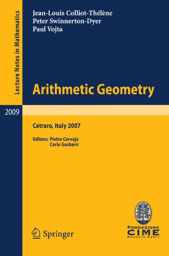 Arithmetic Geometry: Lectures given at the C.I.M.E. Summer School held in Cetraro, Italy, September 10-15, 2007