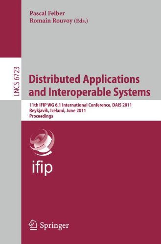 Distributed Applications and Interoperable Systems: 11th IFIP WG 6.1 International Conference, DAIS 2011, Reykjavik, Iceland, June 6-9, 2011. Proceedi