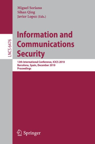 Information and Communications Security: 12th International Conference, ICICS 2010, Barcelona, Spain, December 15-17, 2010. Proceedings