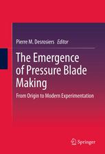 The Emergence of Pressure Blade Making: From Origin to Modern Experimentation