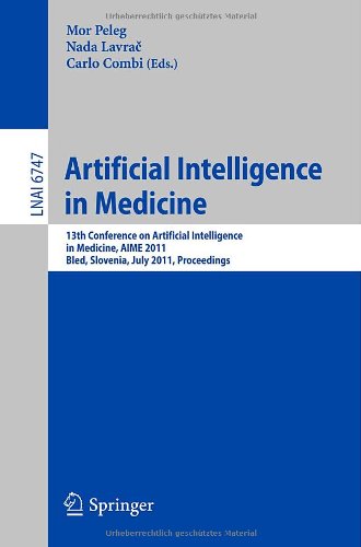 Artificial Intelligence in Medicine: 13th Conference on Artificial Intelligence in Medicine, AIME 2011, Bled, Slovenia, July 2-6, 2011. Proceedings