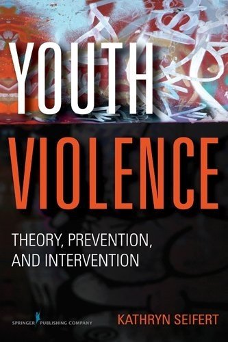 Youth Violence: Theory, Prevention, and Intervention