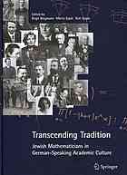 Transcending tradition : Jewish mathematicians in German speaking academic culture